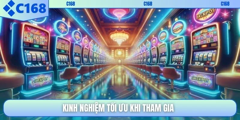Kinh nghiệm tối ưu khi tham gia